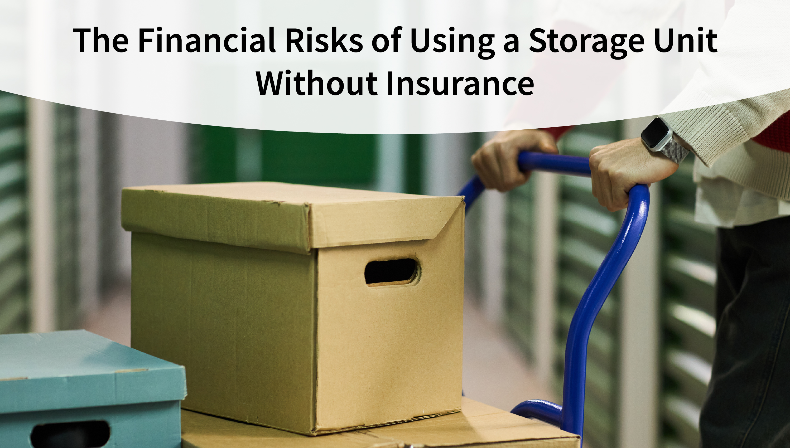The Financial Risks of Using a Storage Unit Without Insurance